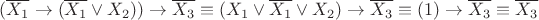 $(\overline{ {X_{1} }}\to(\overline{X_{1}} \vee X_{2}))\to \overline{X_{3}}\equiv(X_{1} \vee \overline{ {X_{1} }} \vee X_{2})\to \overline{X_{3}}\equiv (1)\to \overline{X_{3}}\equiv \overline{X_{3}}$