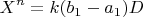 $$ X^n = k (b_1- a_1)D