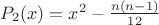 $P_2(x)=x^2-\frac {n(n-1)}{12} $