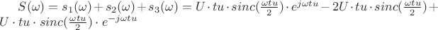 $S(\omega)=s_1(\omega)+s_2(\omega)+s_3(\omega)=U\cdot tu\cdot sinc(\frac{\omega tu}{2})\cdot e^{j\omega tu}-2U\cdot tu\cdot sinc(\frac{\omega tu}{2})+U\cdot tu\cdot sinc(\frac{\omega tu}{2})\cdot e^{-j\omega tu}$