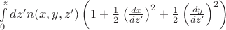 $\int\limits_{0}^{z}dz' n(x,y,z')\left(1+\frac{1}{2}\left(\frac{dx}{dz'}\right)^2+\frac{1}{2}\left(\frac{dy}{dz'}\right)^2\right)$