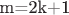 m=2k+1