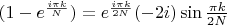 $(1-e^{\frac {i\pi k}N})=e^{\frac {i\pi k}{2N}}(-2i)\sin \frac {\pi k}{2N}$