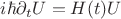 $i\hbar\partial_t U=H(t) U$