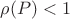 \rho(P)<1