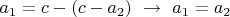 $a_1=c-(c-a_2)\,\,\to\,\, a_1=a_2$