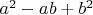 ${{a}^{2}}-ab+{{b}^{2}}$