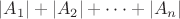 $|A_1|+|A_2|+\dots+|A_n|$