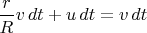 $\dfrac{r}{R}v\,dt+u\,dt=v\,dt$