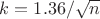$k=1.36/ \sqrt{n}$