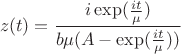 $$z(t)=\frac {i\exp(\frac {it}{\mu })}{b\mu (A-\exp (\frac {it}{\mu }))}$$