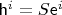 $\mathsf h^i = S \mathsf e^i$