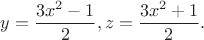 $$y=\frac{3x^2-1}{2}, z=\frac{3x^2+1}{2}.$$