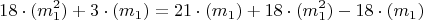 $$18\cdot(m_1^2)+ 3\cdot (m_1)=
21\cdot (m_1)+18 \cdot(m_1^2)-18\cdot (m_1)$$