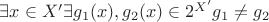 $\exists x\in X' \exists g_1(x), g_2(x) \in 2^{X'} g_1\neq g_2$