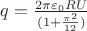 $q = \frac{2\pi\varepsilon_0{R}{U}}{(1+\frac{\pi^2}{12})}$