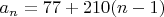 $a_n=77+210(n-1)$