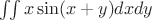 $\iint{x\sin(x+y)dxdy}$
