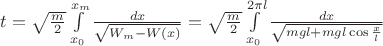 $t=\sqrt\frac m2\int\limits_{x_0}^{x_m}\frac{dx}{\sqrt{W_m-W(x)}}=\sqrt\frac m2\int\limits_{x_0}^{2\pi l}\frac{dx}{\sqrt{mgl+mgl\cos\frac xl}}$