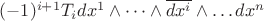 $(-1)^{i + 1}T_idx^1\wedge\dots\wedge\overline{dx^i}\wedge\dots dx^n$