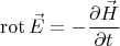 $$\operatorname{rot} \vec{E}=-\frac{\partial \vec{H}}{\partial t}$$