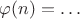 $\varphi(n)=\dots$
