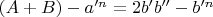 $(A+B)- a'^n = 2b'b'' - b'^n $