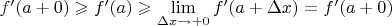 $f'(a+0)\geqslant f'(a)\geqslant\lim\limits_{\Delta x\to+0}f'(a+\Delta x)=f'(a+0)$
