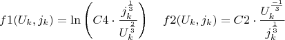 $$f1(U_k,j_k)=\ln\left(C4\cdot \frac{j_k^{\frac{1}3}}{U_k^{\frac{2}3}}\right)\quad
f2(U_k,j_k)=C2\cdot \frac{U_k^{\frac{-1}3}}{j_k^{\frac{1}3}}$$