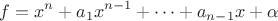 $$f=x^n+a_1x^{n-1}+\dots+a_{n-1}x+\alpha$$