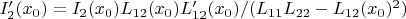 $I_2'(x_0)=I_2(x_0)L_{12}(x_0)L_{12}'(x_0)/(L_{11} L_{22}-L_{12}(x_0)^2)$