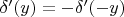 $\delta'(y)=-\delta'(-y)$