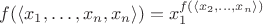 $f(\langle x_1, \ldots, x_n, x_n\rangle) = x_1^{f(\langle x_2, \ldots, x_n\rangle)}$