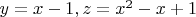 $y=x-1, z=x^2-x+1$