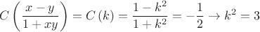 $$\[
C\left( {\frac{{x - y}}{{1 + xy}}} \right) = C\left( k \right) = \frac{{1 - k^2 }}{{1 + k^2 }} =  - \frac{1}{2} \to k^2  = 3
\]$