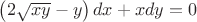 $\left( 2 \sqrt{xy}-y\right)dx+xdy=0$