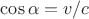 $\cos{\alpha}=v/c$