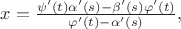 $x = \frac{\psi '(t) \alpha' (s) - \beta '(s) \varphi' (t)}{\varphi' (t) - \alpha' (s)},$