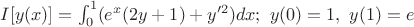 $I[y(x)]=\int_0^1 (e^x(2y+1)+y'^2)dx ; ~y(0)=1,~y(1)=e$