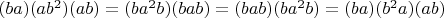 $(ba)(ab^2)(ab) = (ba^2b)(bab) = (bab)(ba^2b) = (ba)(b^2a)(ab)$