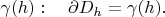 $\gamma(h):\quad \partial D_h=\gamma(h).$