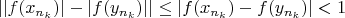 $||f(x_{n_k})| - |f(y_{n_k})|| \le |f(x_{n_k}) - f(y_{n_k})| < 1$