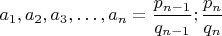 $a_1,a_2,a_3,&hellip;,a_n=\dfrac{p_{n-1}}{q_{n-1}};\dfrac{p_n}{q_n}$