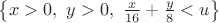 $\left\{x>0,\ y>0,\ \frac{x}{16}+\frac{y}{8}<u\right\}$