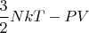 $\dfrac{3}{2}NkT-PV$