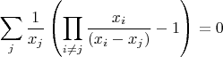 $$
\sum_j \frac{1}{x_j}\left(\prod_{i \ne j}\frac{x_i}{(x_i-x_j)}-1\right)=0
$$