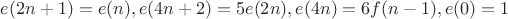 $$e(2n+1)=e(n), e(4n+2)=5e(2n), e(4n)=6f(n-1), e(0)=1$$