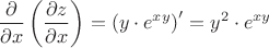 \[
\frac{\partial }
{{\partial x}}\left( {\frac{{\partial z}}
{{\partial x}}} \right) = \left( {y \cdot e^{xy} } \right)' = y^2  \cdot e^{xy} 
\]