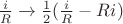 $\frac{i}{R} \xrightarrow{} \frac{1}2 (\frac{i}{R} - Ri)$