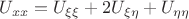 $U_{xx}=U_{\xi\xi}+2U_{\xi\eta}+U_{\eta\eta}$ $U_{xx}=U_{\xi\xi}+2U_{\xi\eta}+U_{\eta\eta}$